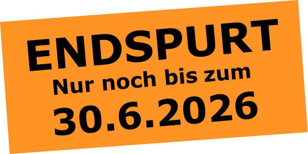 ENDSPURT 30.6.2026  Nur noch bis  zum